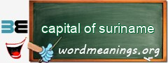 WordMeaning blackboard for capital of suriname